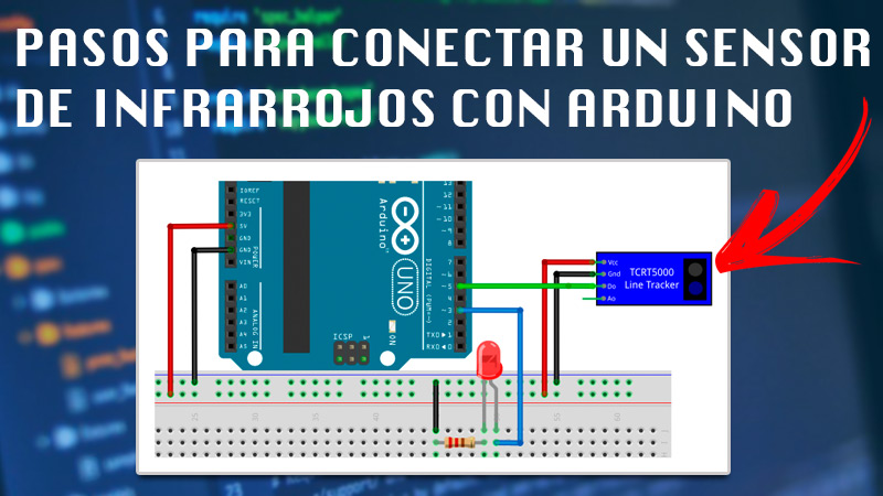 Learn step by step how to connect an infrared sensor with Arduino without errors