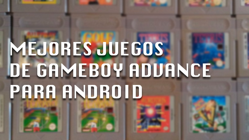The best GameBoy Advance games that you can download to play on your Android